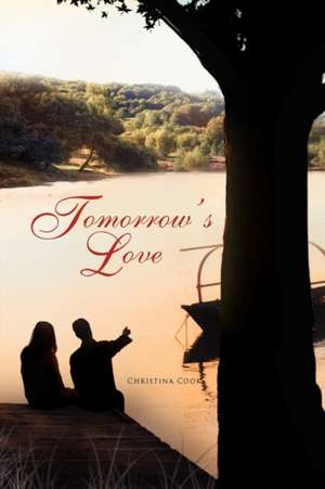 Tomorrow's Love de Christina Cook