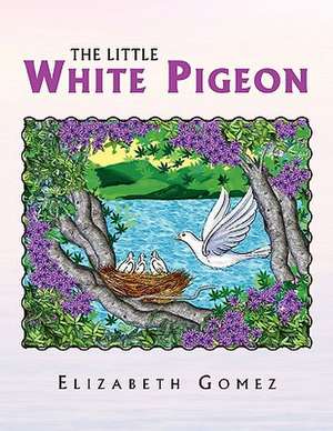 The Little White Pigeon de Elizabeth Gomez