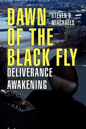 Dawn of the Black Fly de Steven B. Miachaels