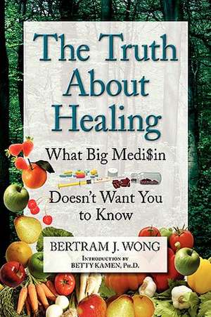 Wong, B: Truth about Healing