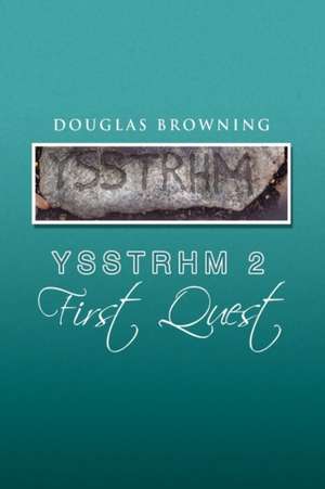 Ysstrhm 2, First Quest de Douglas Browning