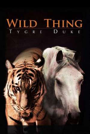 Wild Thing de Tygre Duke