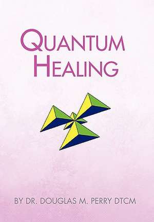 Quantum Healing de Doug Perry