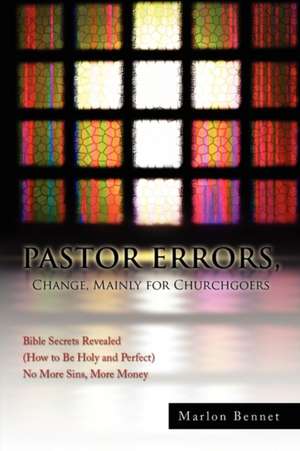 Pastor Errors, Change, Mainly for Churchgoers de Marlon Bennet