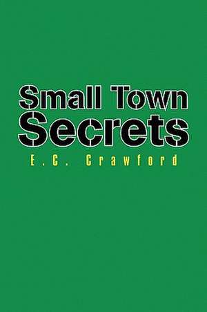 Small Town Secrets de E. C. Crawford