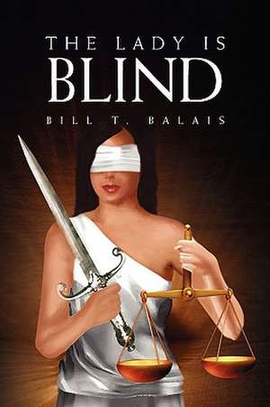 The Lady Is Blind de Bill T. Balais
