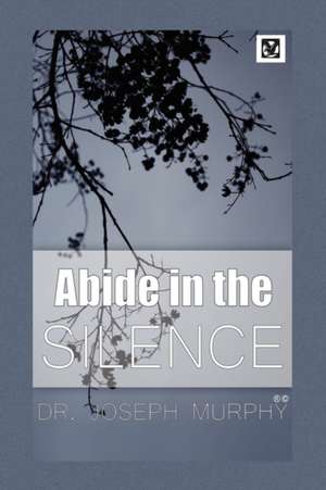 Murphy, J: Abide in the Silence