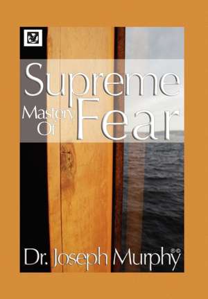 Murphy, J: Supreme Mastery of Fear