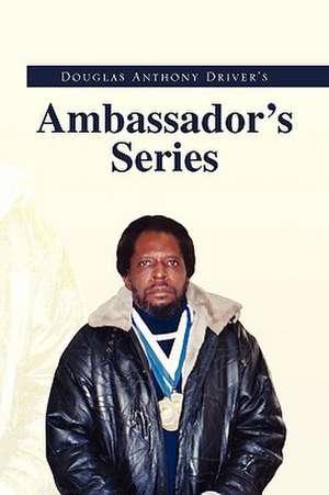 Douglas Anthony Driver's Ambassador's Series de Doug A. Driver