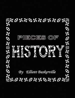 Pieces of History de Elliott Baskerville