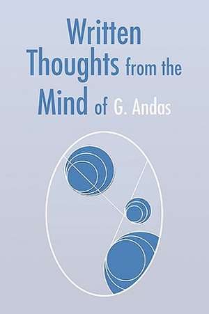 Written Thoughts from the Mind of G. Andas de G. Andas