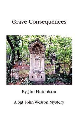 Grave Consequences de Jim Hutchison