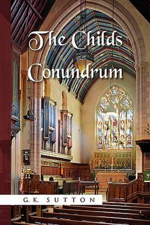 The Childs Conundrum de G. K. Sutton