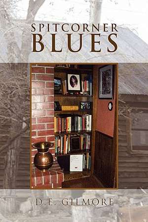 Spitcorner Blues de D. E. Gilmore