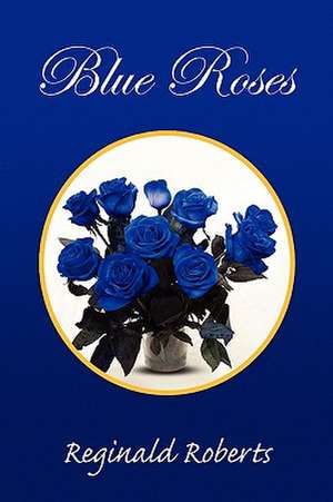 Blue Roses de Reginald Roberts