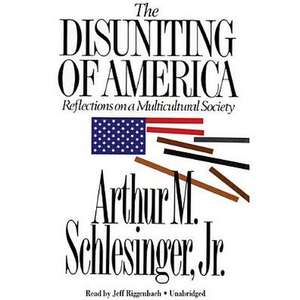 The Disuniting of America: Reflections on a Multicultural Society de Jr. Schlesinger, Arthur Meier