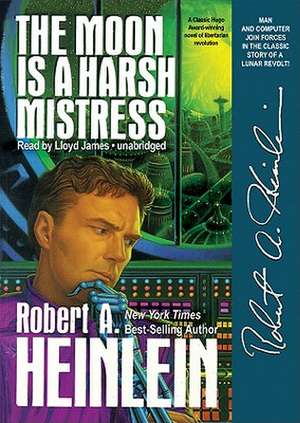 The Moon Is a Harsh Mistress de Robert A. Heinlein