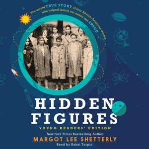 Hidden Figures, Young Readers' Edition de Margot Lee Shetterly