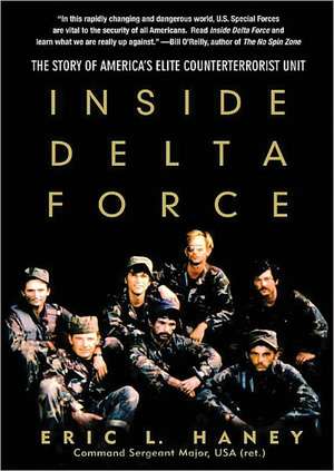 Inside Delta Force: The Story of America's Elite Counterterrorist Unit de Eric L. Haney