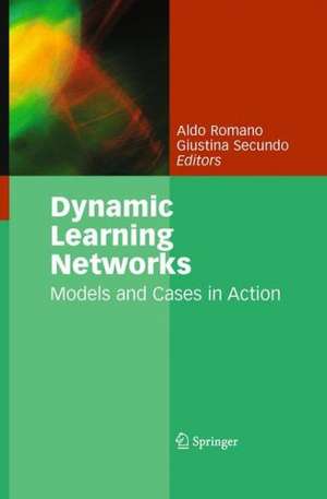 Dynamic Learning Networks: Models and Cases in Action de Aldo Romano