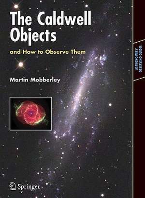 The Caldwell Objects and How to Observe Them de Martin Mobberley