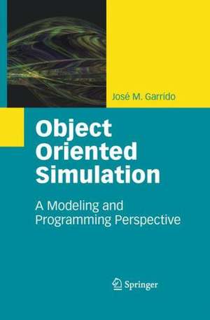 Object Oriented Simulation: A Modeling and Programming Perspective de José M. Garrido