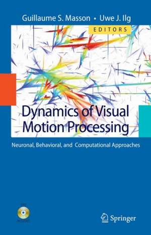 Dynamics of Visual Motion Processing: Neuronal, Behavioral, and Computational Approaches de Guillaume S. Masson