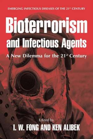 Bioterrorism and Infectious Agents: A New Dilemma for the 21st Century de I.W. Fong