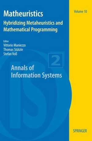 Matheuristics: Hybridizing Metaheuristics and Mathematical Programming de Vittorio Maniezzo