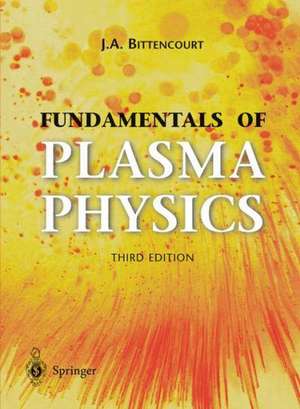 Fundamentals of Plasma Physics de J. A. Bittencourt