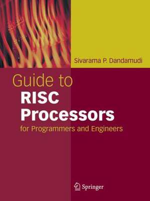 Guide to RISC Processors: for Programmers and Engineers de Sivarama P. Dandamudi