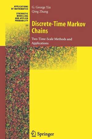 Discrete-Time Markov Chains: Two-Time-Scale Methods and Applications de G. George Yin