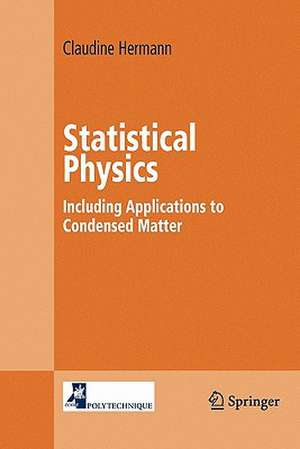 Statistical Physics: Including Applications to Condensed Matter de Claudine Hermann