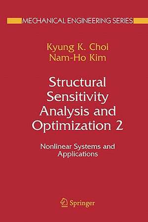 Structural Sensitivity Analysis and Optimization 2: Nonlinear Systems and Applications de K. K. Choi