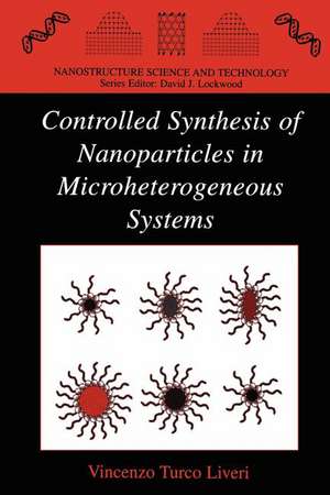 Controlled Synthesis of Nanoparticles in Microheterogeneous Systems de Vincenzo Turco Liveri