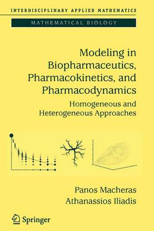 Modeling in Biopharmaceutics, Pharmacokinetics and Pharmacodynamics: Homogeneous and Heterogeneous Approaches de Panos Macheras