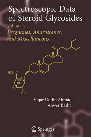 Spectroscopic Data of Steroid Glycosides: Volume 5 de Viqar Uddin Ahmad