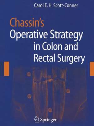 Chassin's Operative Strategy in Colon and Rectal Surgery de Carol E.H. Scott-Conner