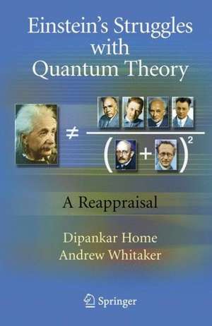 Einstein’s Struggles with Quantum Theory: A Reappraisal de Dipankar Home