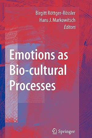 Emotions as Bio-cultural Processes de Birgitt Röttger-Rössler