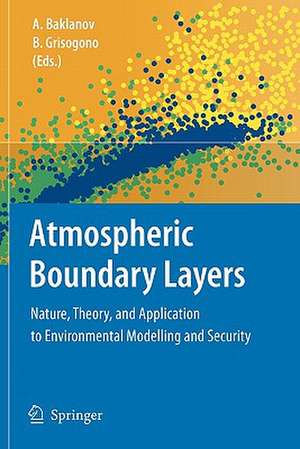 Atmospheric Boundary Layers: Nature, Theory, and Application to Environmental Modelling and Security de Alexander Baklanov