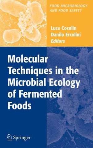 Molecular Techniques in the Microbial Ecology of Fermented Foods de Luca Cocolin