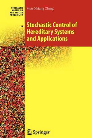 Stochastic Control of Hereditary Systems and Applications de Mou-Hsiung Chang