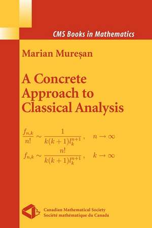 A Concrete Approach to Classical Analysis de Marian Muresan