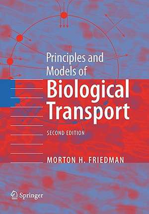 Principles and Models of Biological Transport de Morton H. Friedman