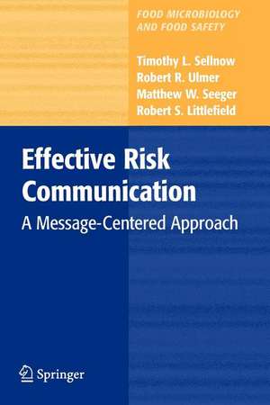 Effective Risk Communication: A Message-Centered Approach de Timothy L. Sellnow