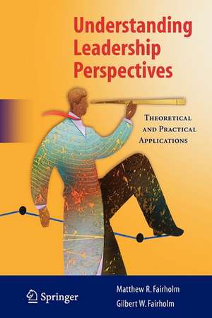 Understanding Leadership Perspectives: Theoretical and Practical Approaches de Matthew R. Fairholm