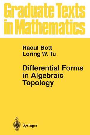 Differential Forms in Algebraic Topology de Raoul Bott