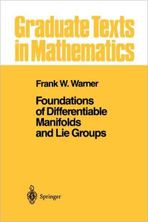 Foundations of Differentiable Manifolds and Lie Groups de Frank W. Warner