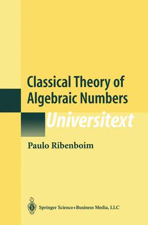 Classical Theory of Algebraic Numbers de Paulo Ribenboim